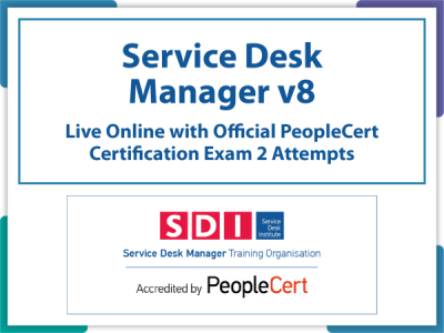 Service Desk Manager v8 (SDM) Live Online Training in English and Official PeopleCert Certification with 2 Attempts. Course code: SDMV8-L-2