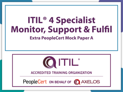 ITIL® 4 Specialist: Monitor, Support and Fulfil, Extra PeopleCert Mock Paper A