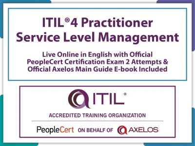 ITIL®4 Practitioner: Service Level Management Live Online in English with Official PeopleCert Certification Exam 2 Attempts & Official Axelos Main Guide E-book Included. Exam code: ITIL4PracSLM-L-2